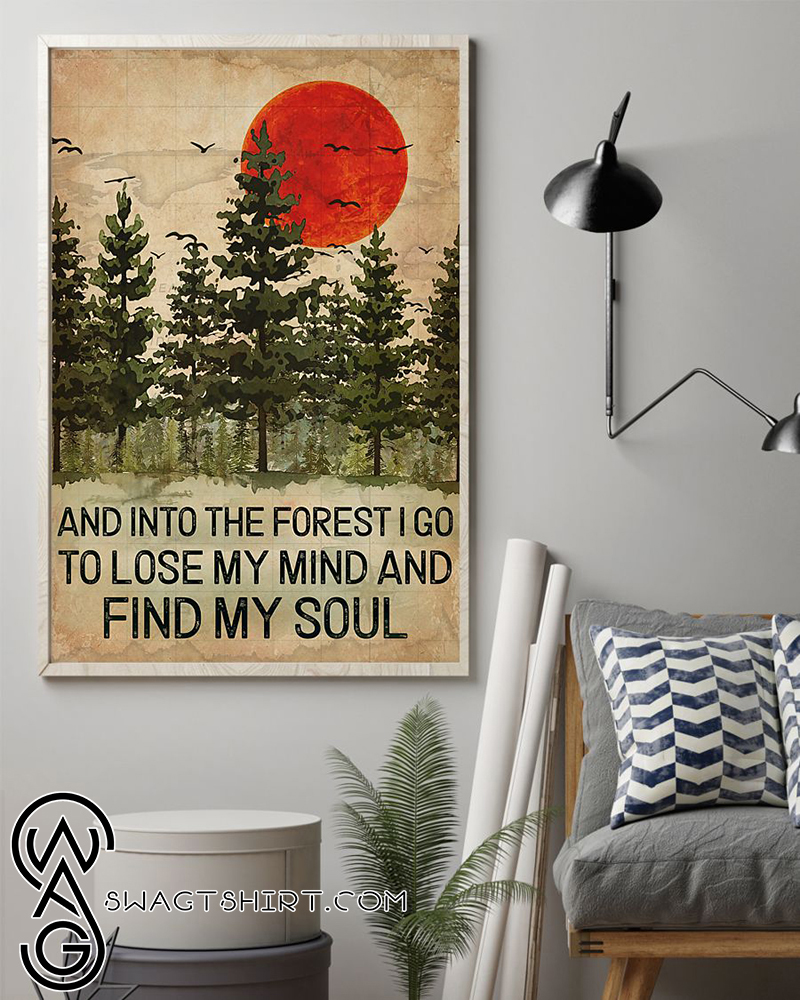 And into the forest i go to lose my mind and find my soul art print poster