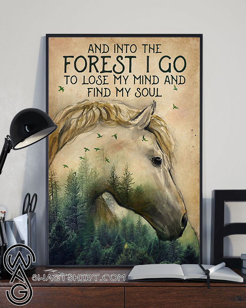 And into the forest i go to lose my mind and find my soul horse poster