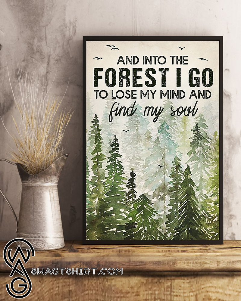 And into the forest i go to lose my mind and find my soul poster