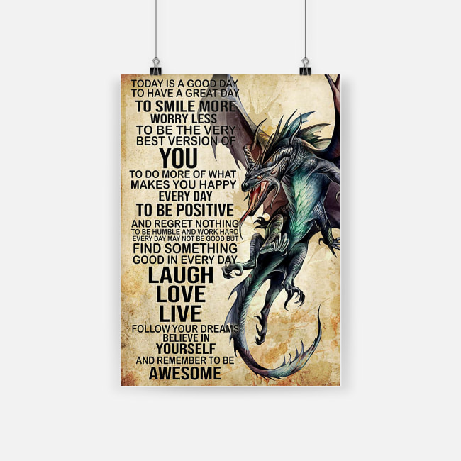 Dragon today is a good day to have a great day to smile more worry less poster 1