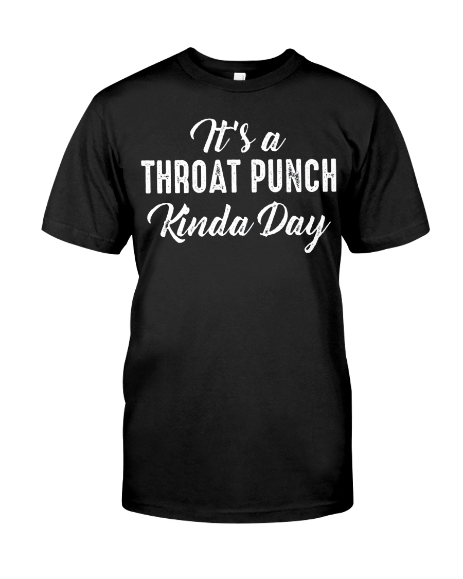 It's a throat punch kinda day guy shirt