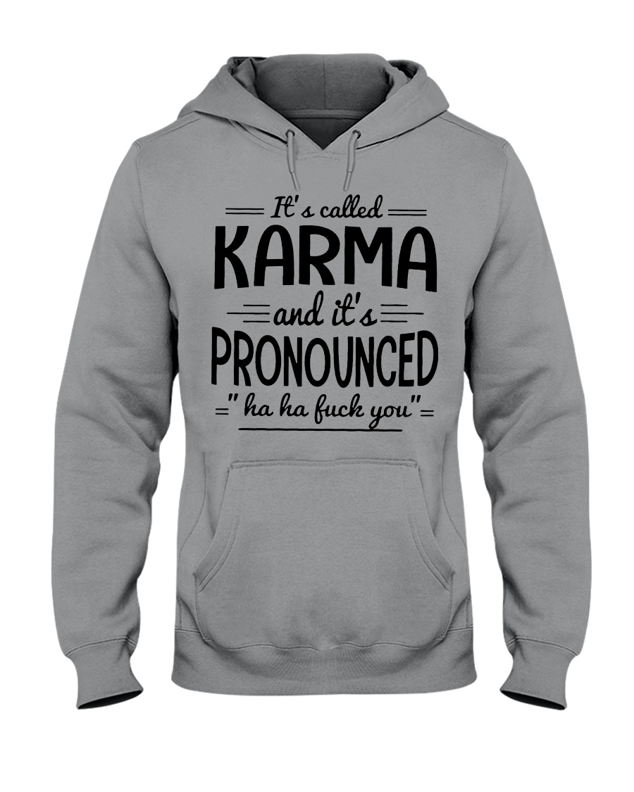 It's called karma and it's pronounced hoodie