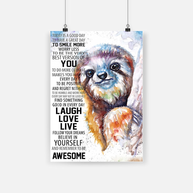Sloth today is a good to have a great day to smiles more poster 3