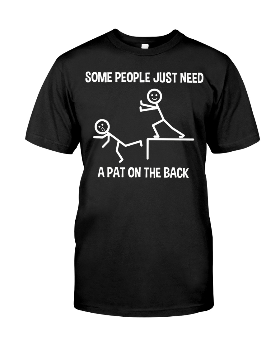 Some people just need a pat on the back guy shirt