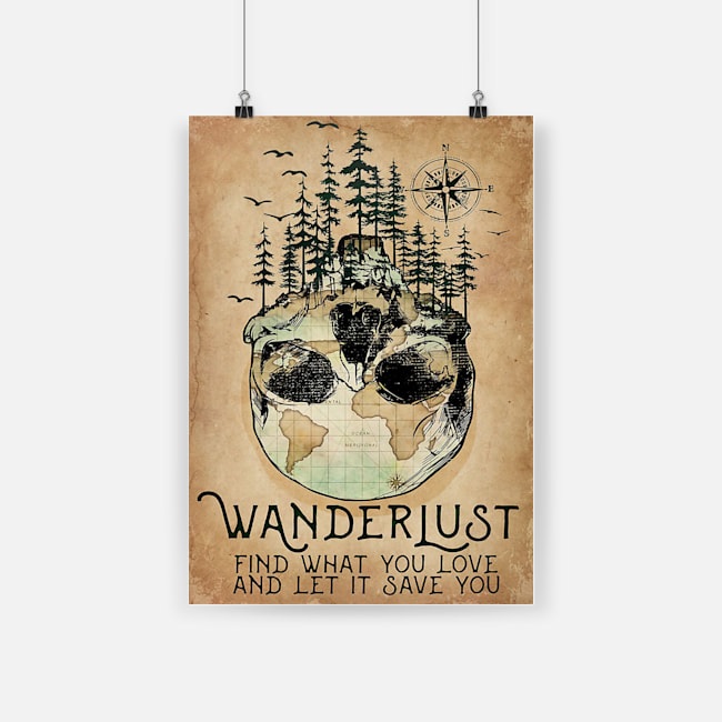 Wanderlust find what you love and let it save you poster 3