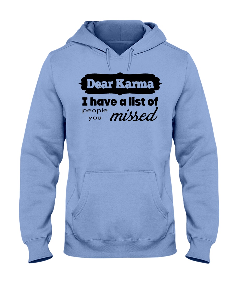 Dear karma i have a list of people you missed hoodie