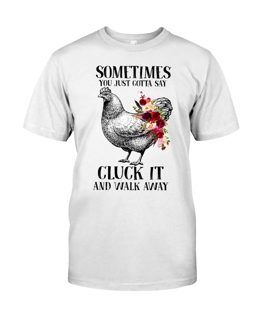 Floral sometimes you just gotta say cluck it and walk away guy shirt
