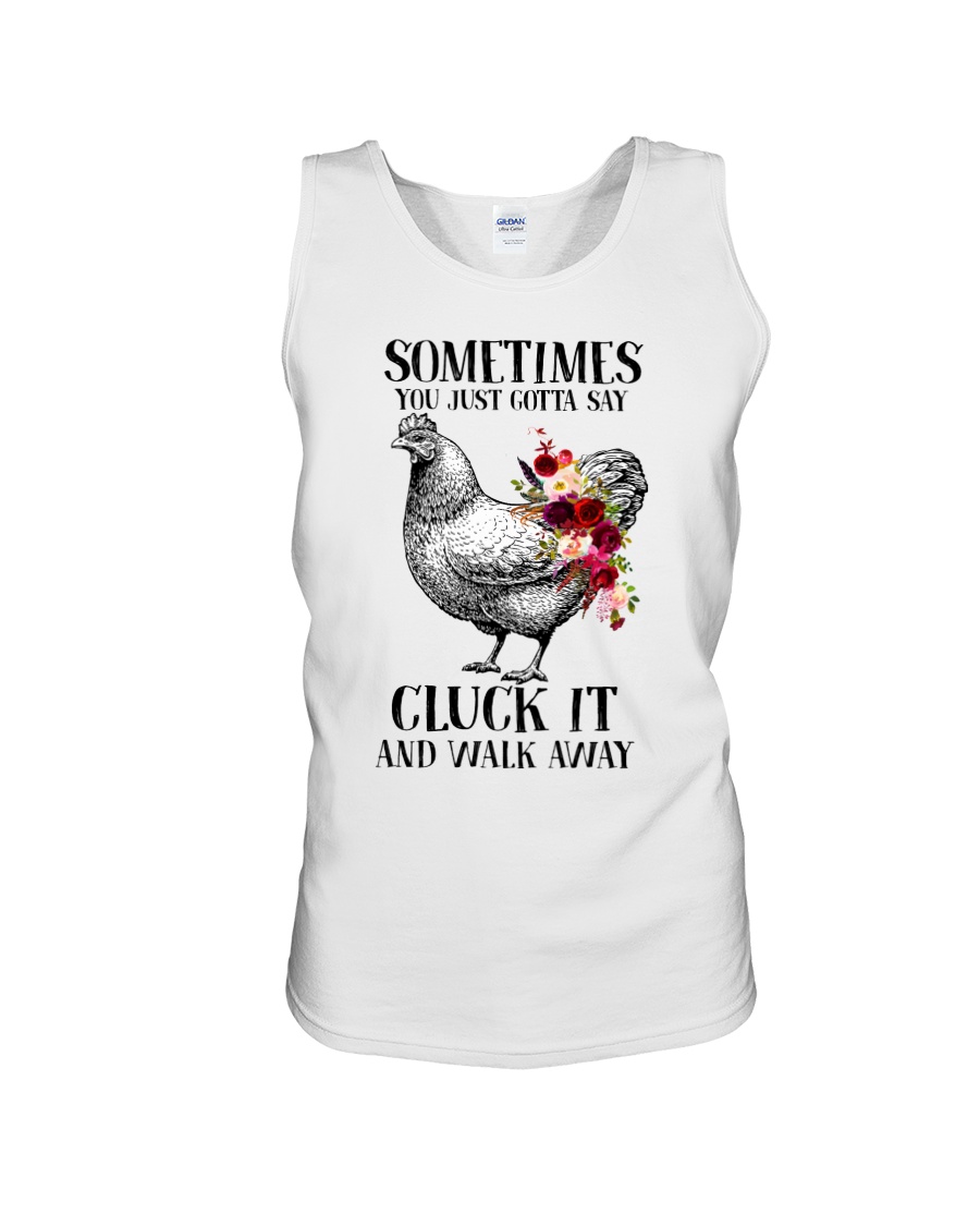Floral sometimes you just gotta say cluck it and walk away tank top