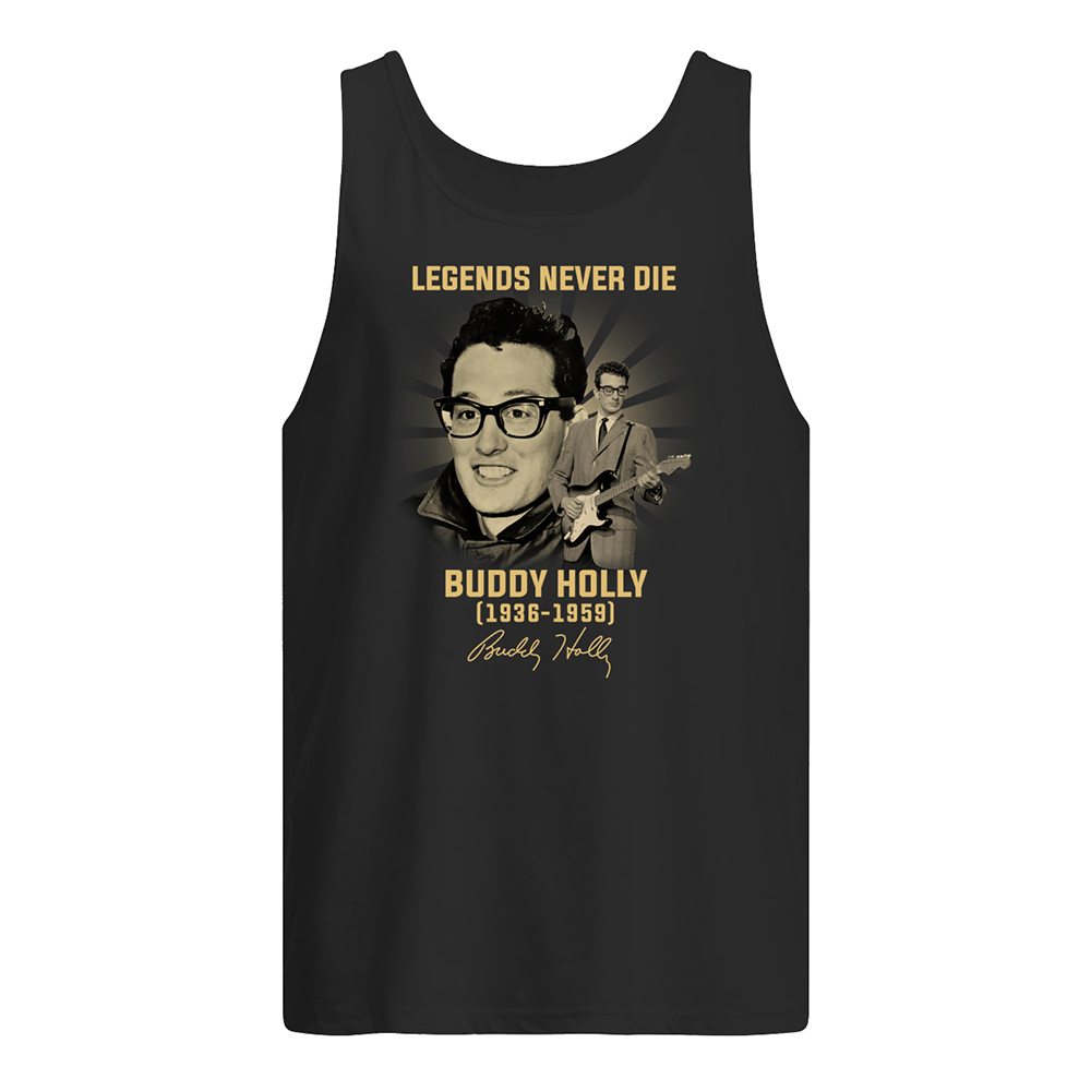 Legends never die buddy holly 1936 1959 signature tank top
