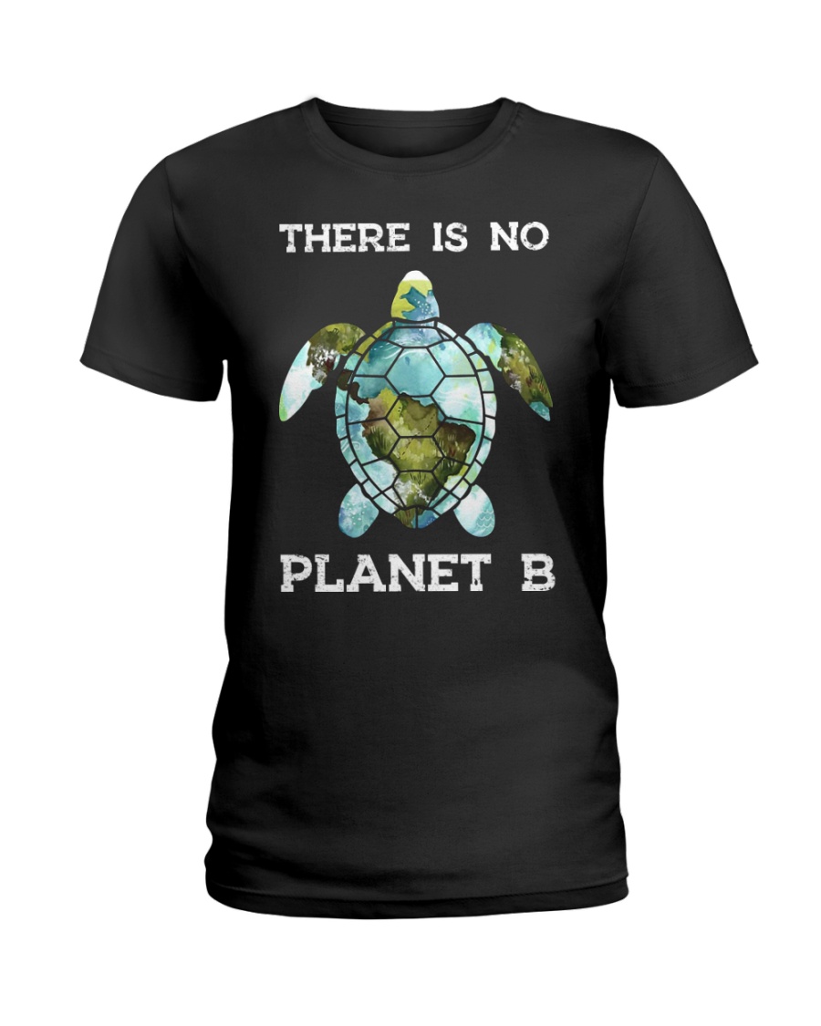 Save the turtles there is no plan b planet lady shirt
