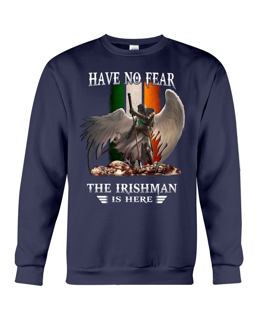 St patrick's day have no fear the irish is here sweatshirt