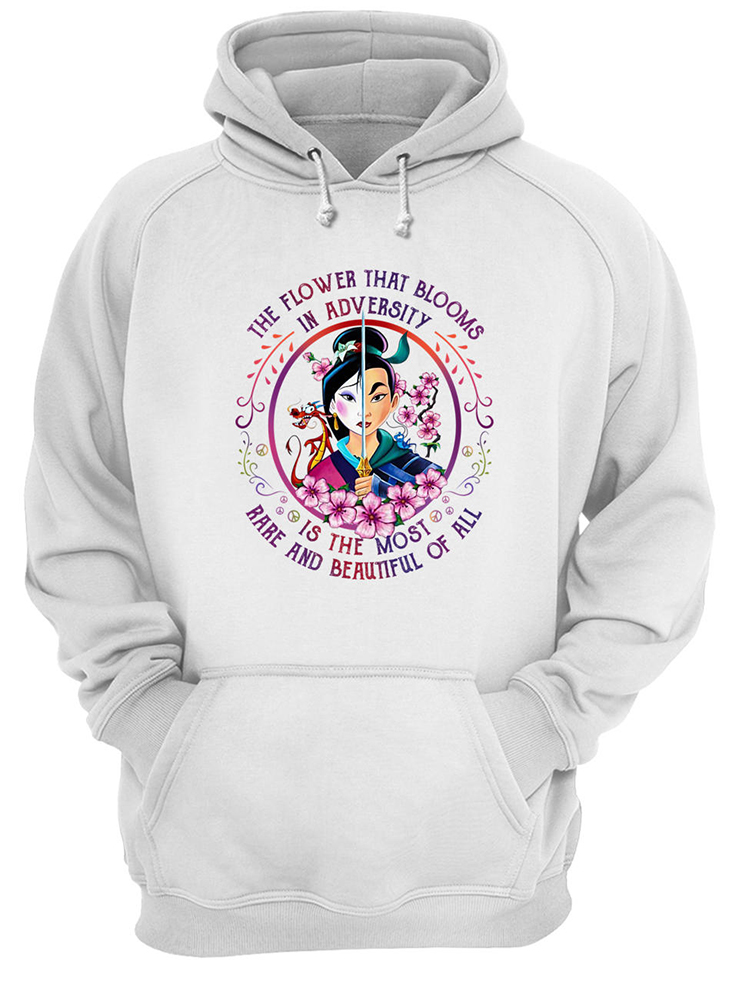 The flower that blooms in adversity is the most rare and beautiful of all mulan princess hoodie