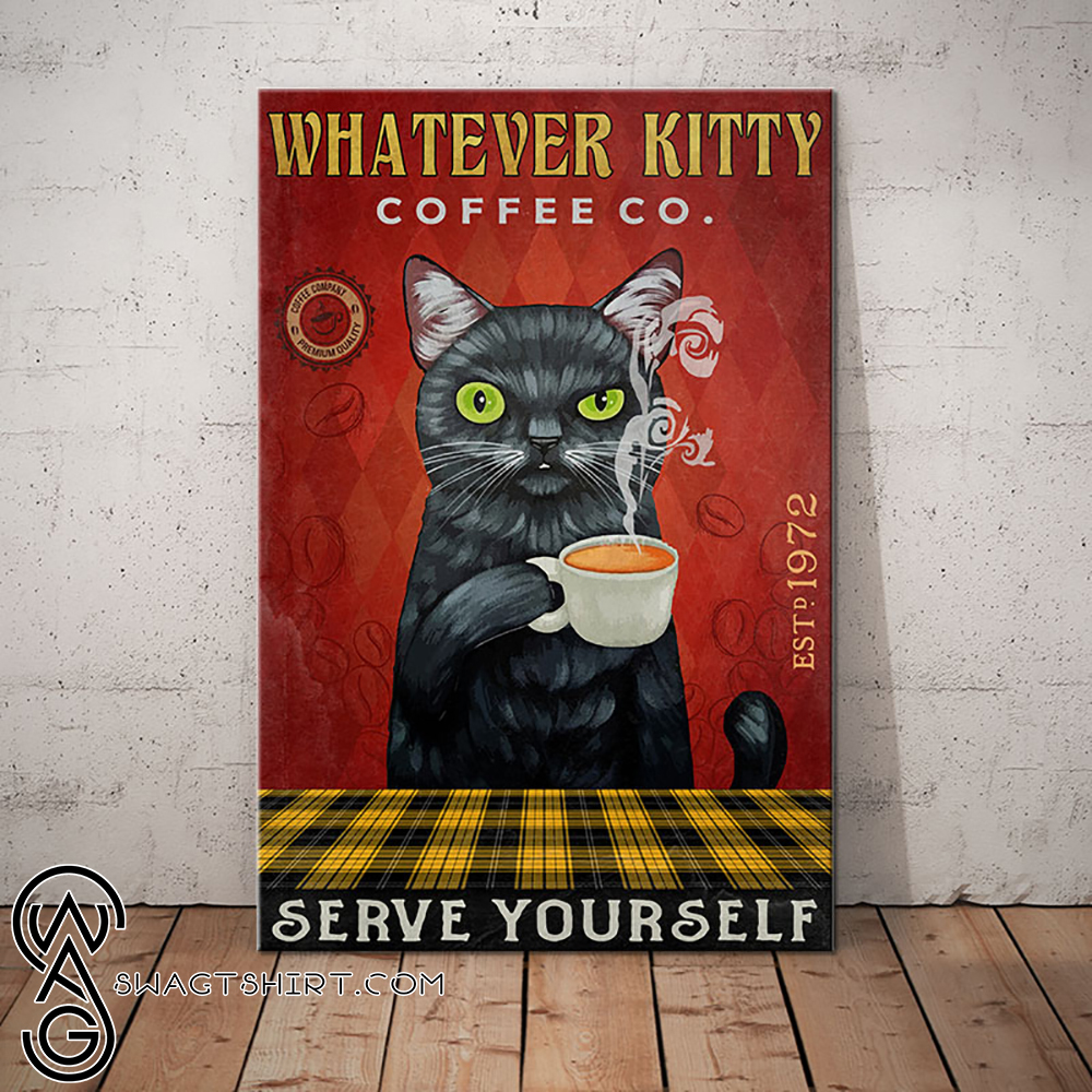 Whatever kitty coffee co serve yourself cat poster