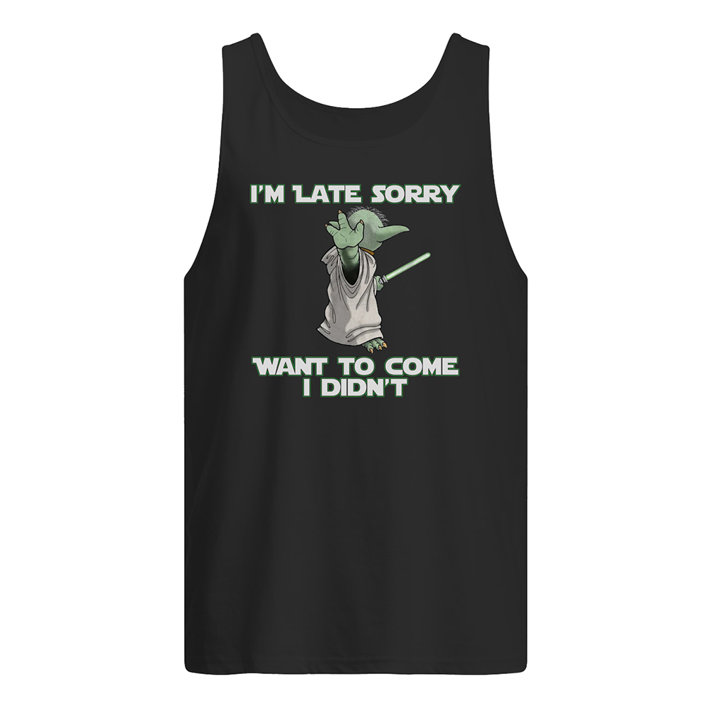 Baby yoda i'm late sorry want to come i didn't tank top