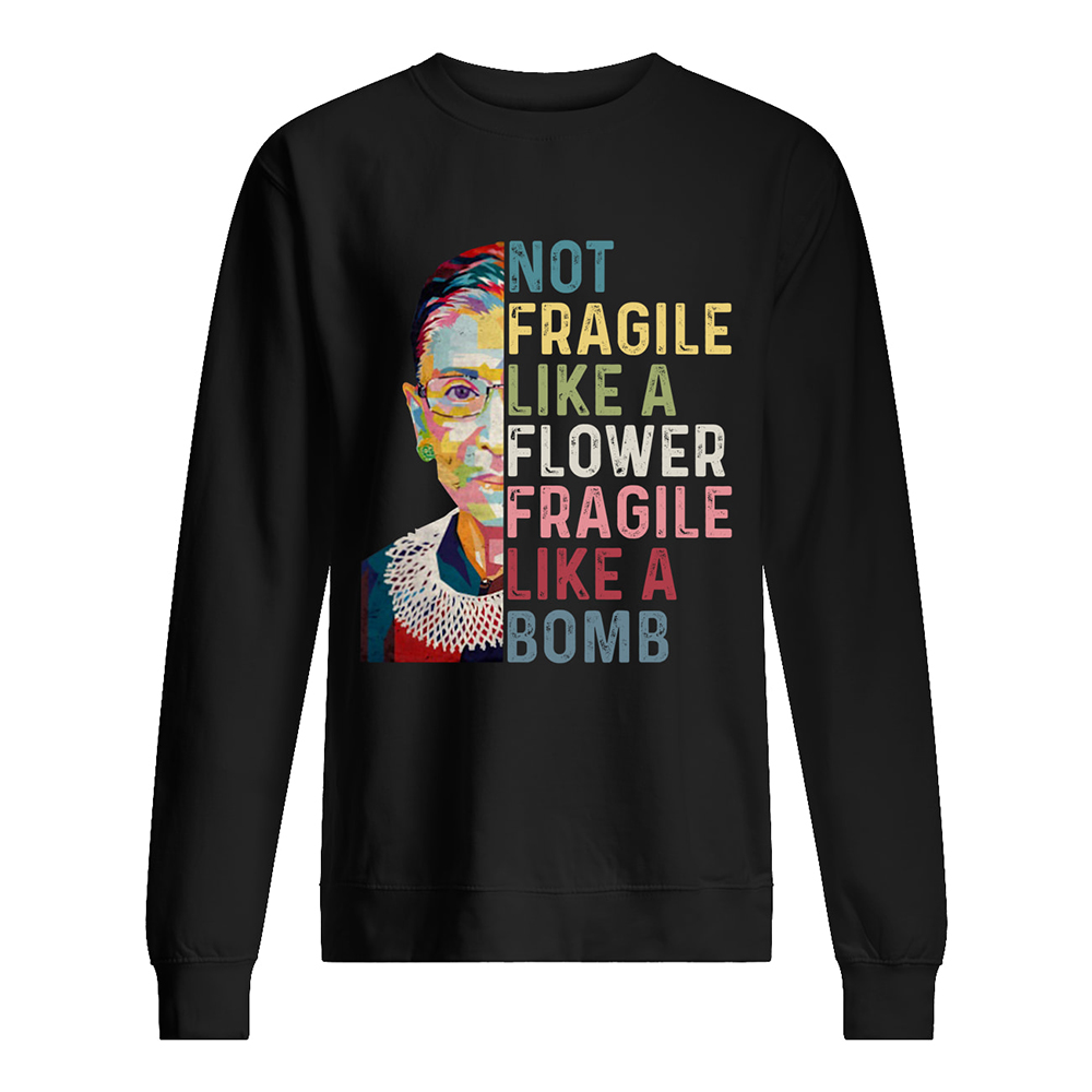 Ruth ginsburg not fragile like a flower but a bomb vintage sweatshirt