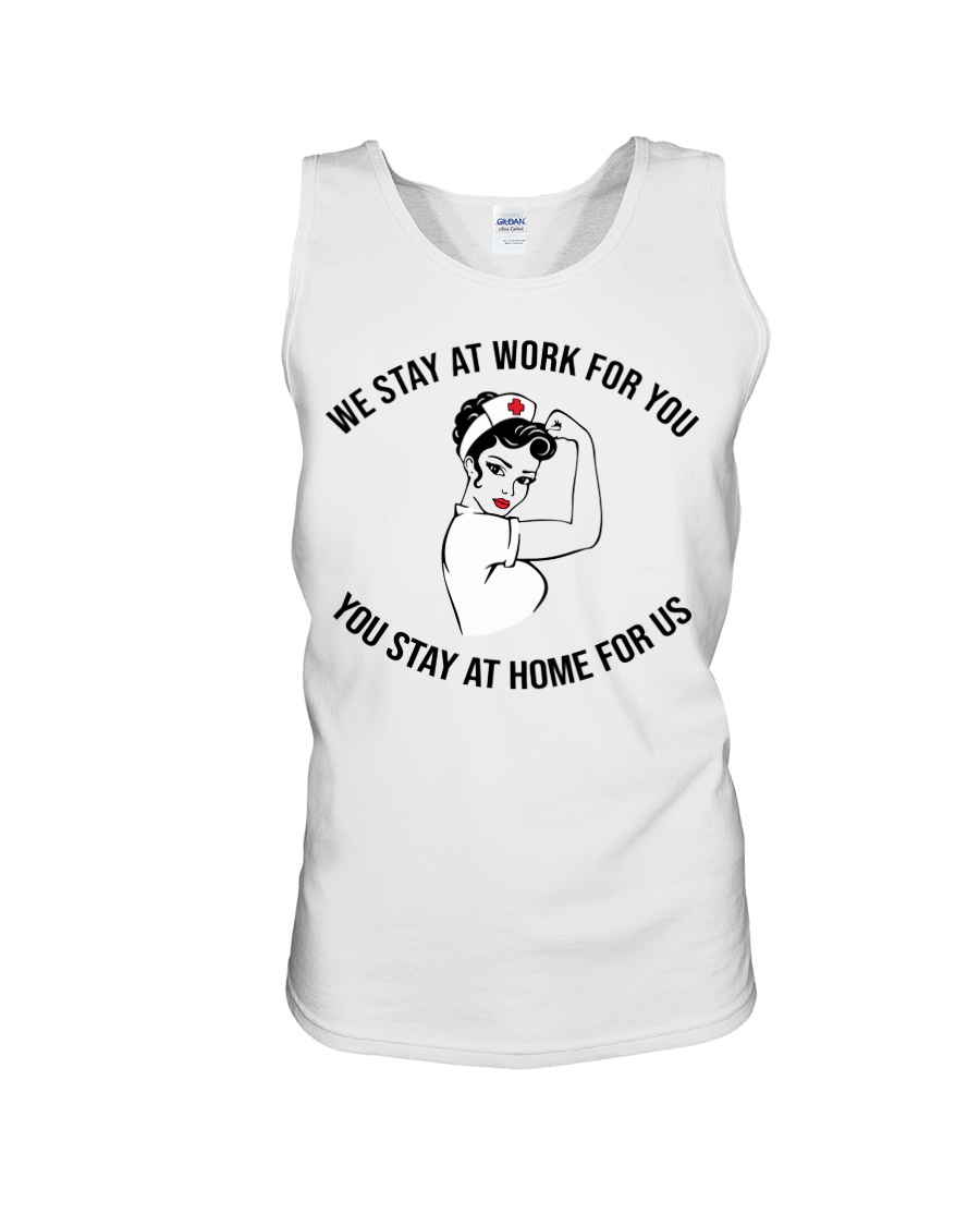 Strong nurse we stay at work for you you stay at home for us tank top