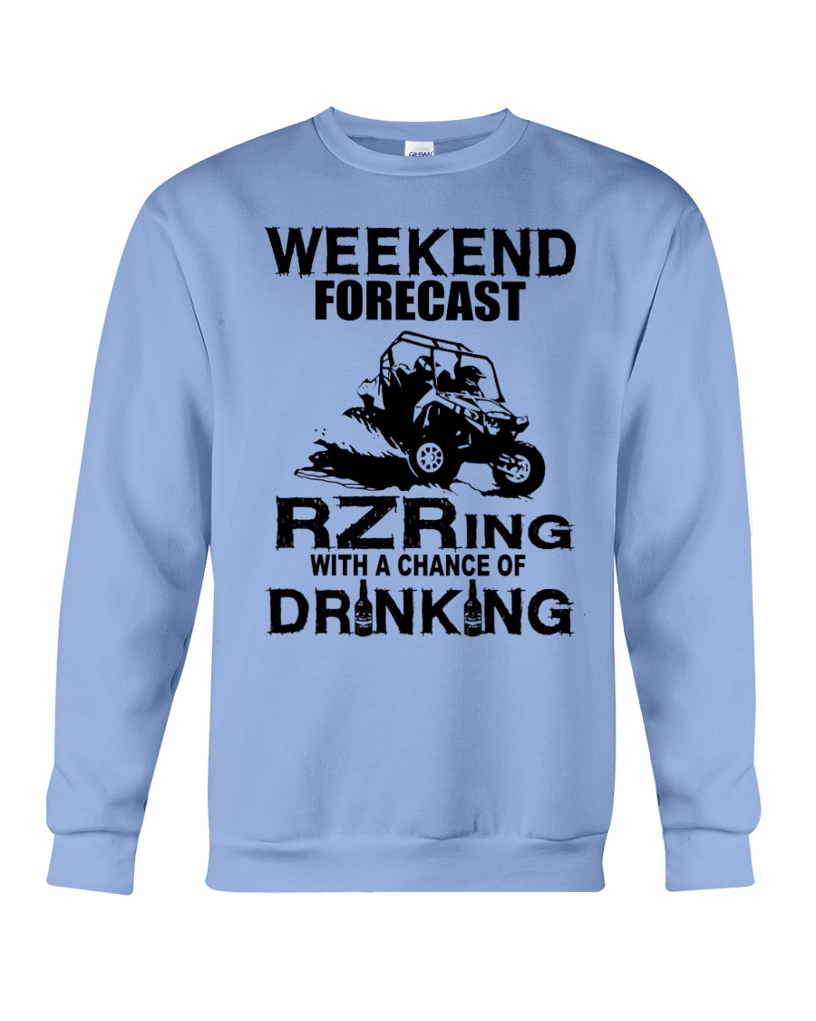 Weekend forecast rzring with a chance of drinking sweatshirt