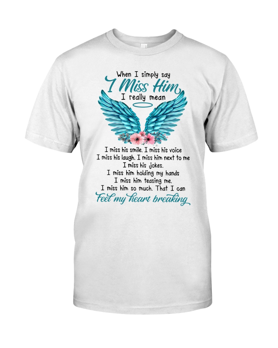 When i simply say i miss him i really mean i miss his smile guy shirt