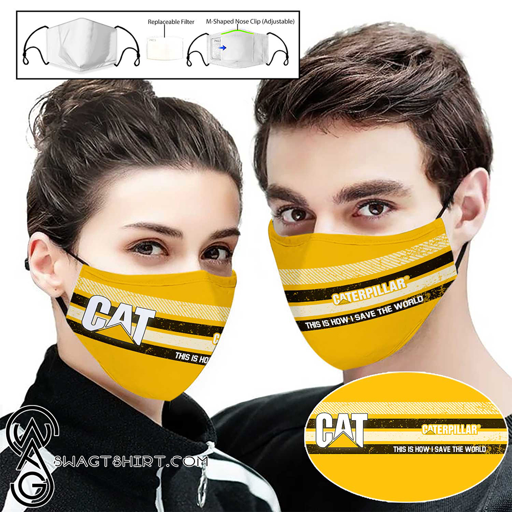 Caterpillar inc this is how i save the world full printing face mask