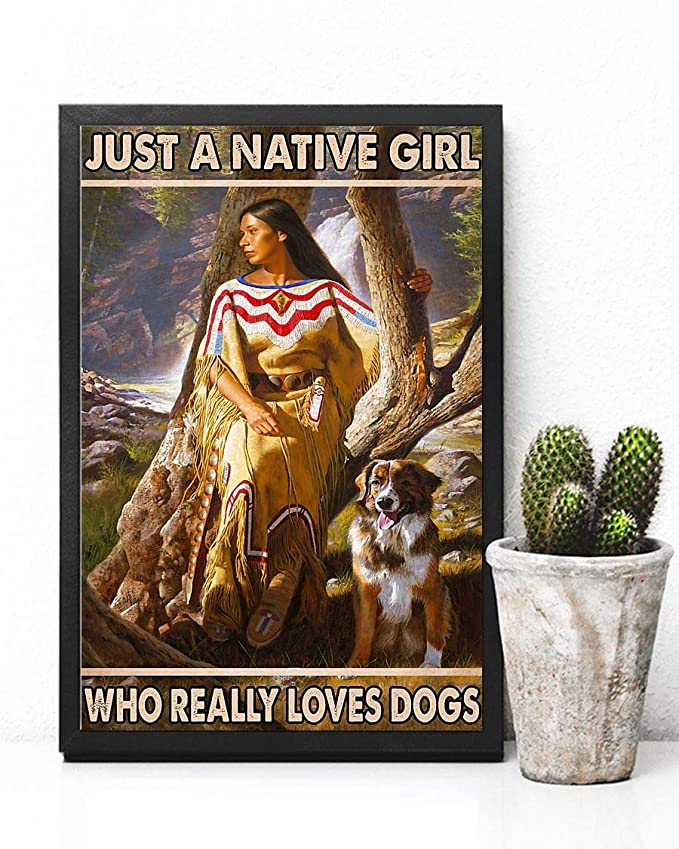 Just a native girl who really loves dogs poster 1
