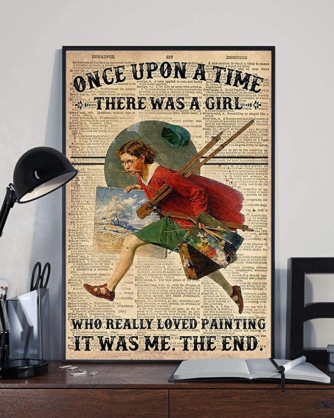 Once upon a time there was a girl who really loved painting it was me the end dictionary poster 2