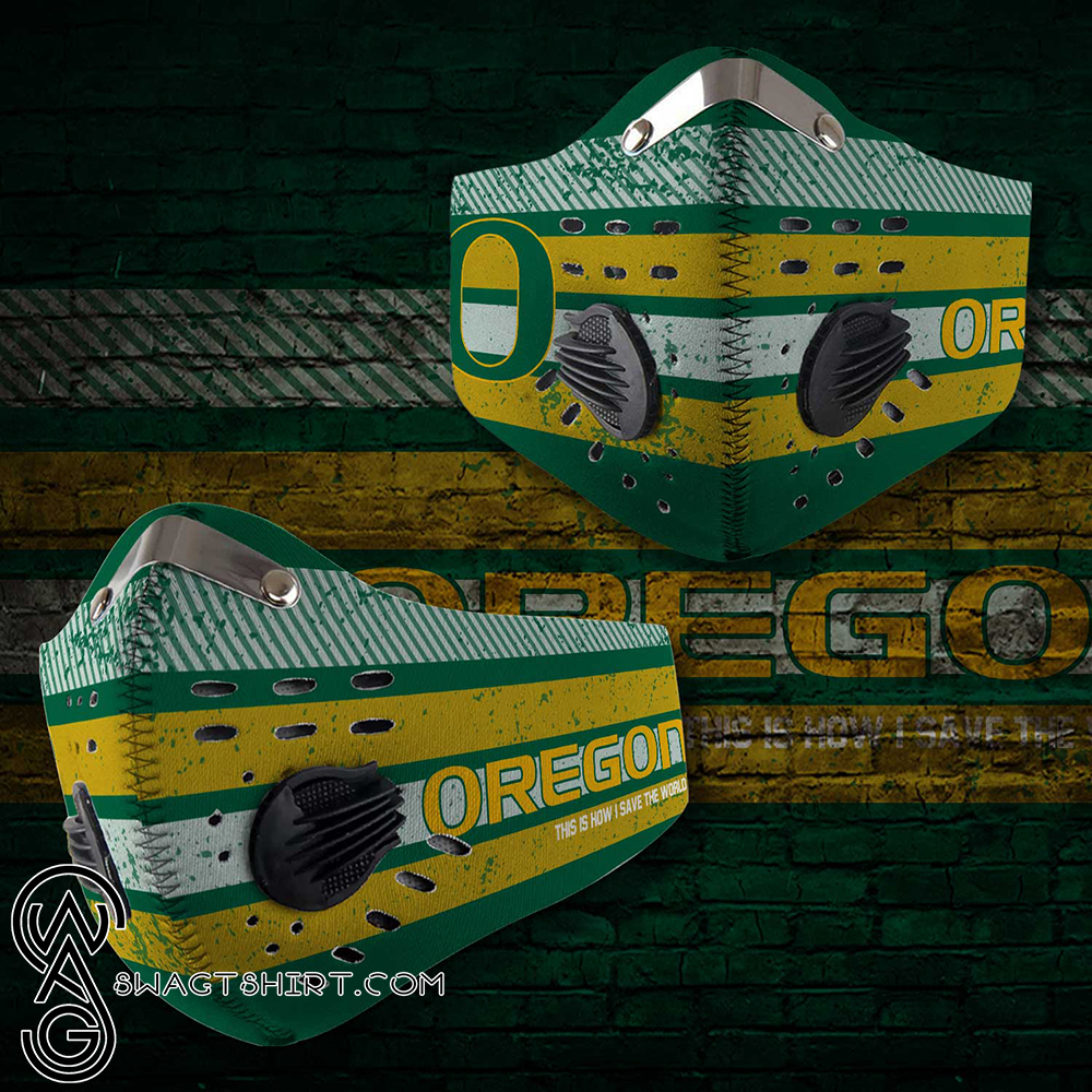 Oregon ducks this is how i save the world carbon filter face mask