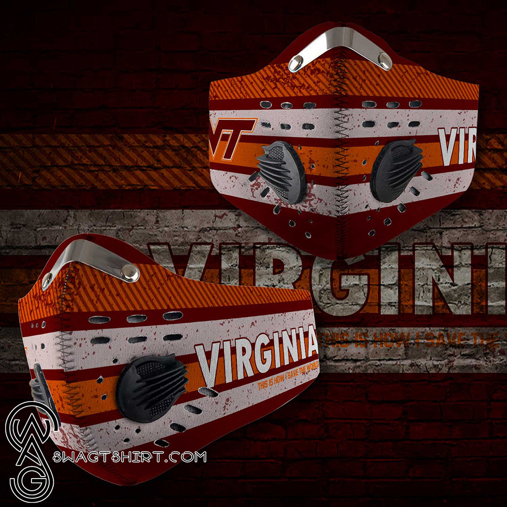 Virginia tech hokies this is how i save the world carbon filter face mask