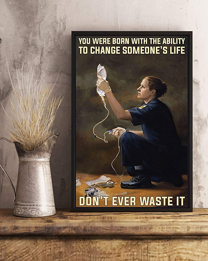 You were born with the ability to change someone's life don't ever waste it paramedic poster 3