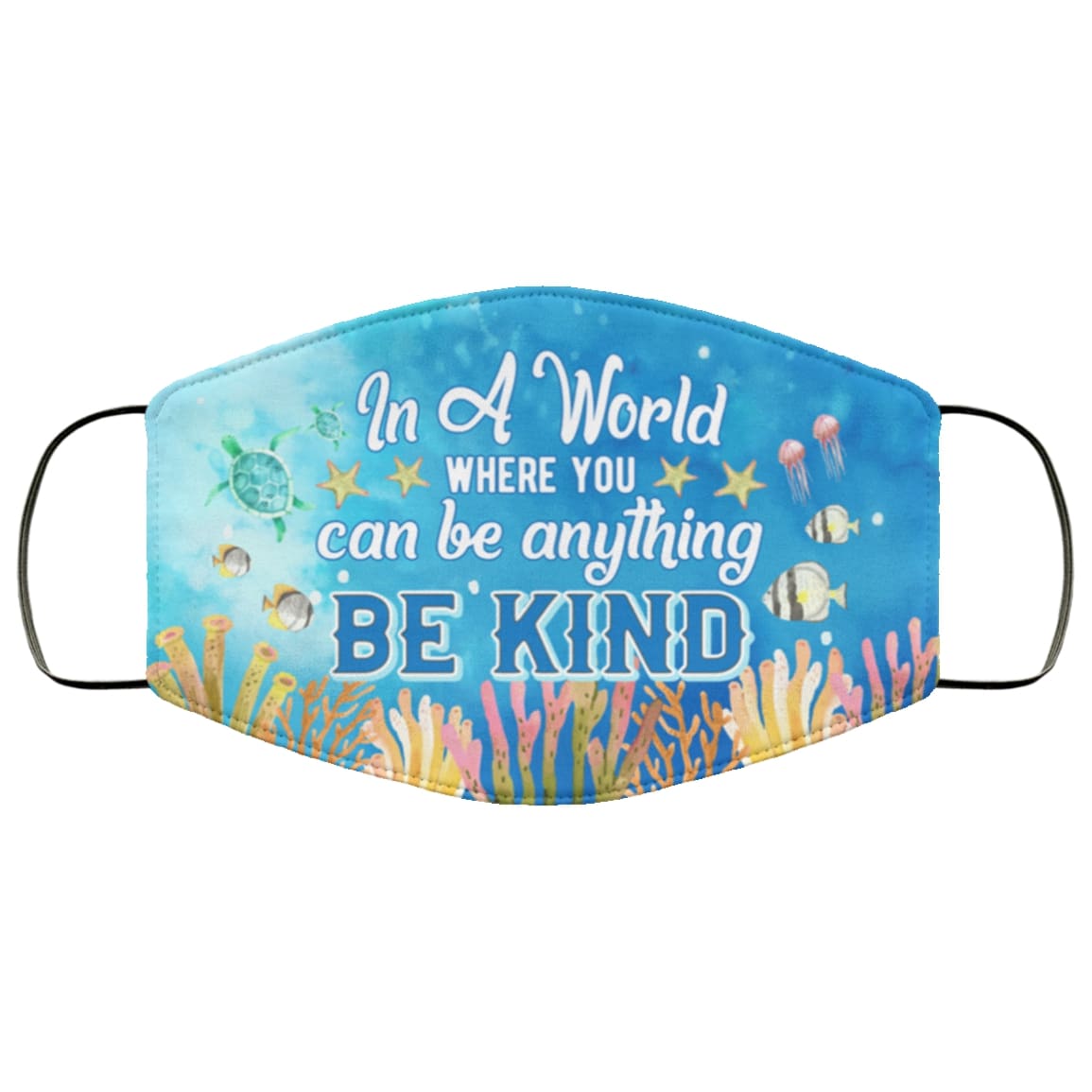 Ocean in a world where you can be anything be kind full over printed face mask 1