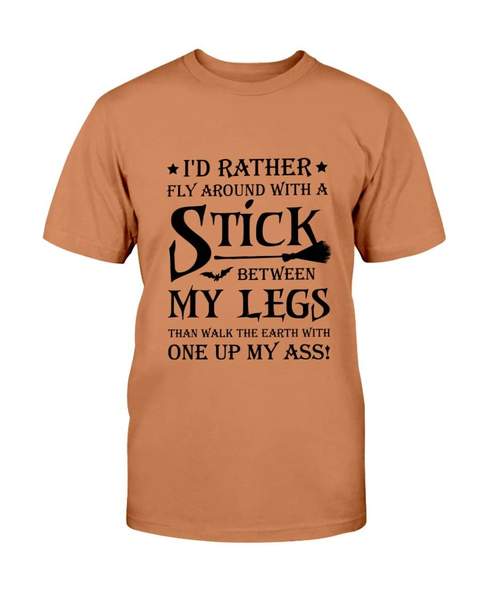 halloween i'd rather fly around with a stick between my legs than walk the earth shirt 1