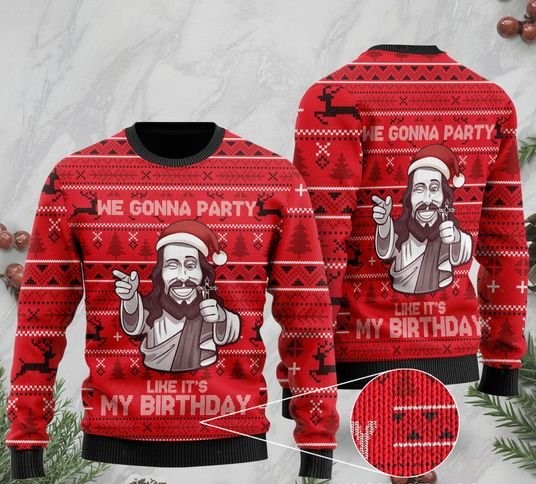 christmas we gonna party like it's my birthday Jesus full printing ugly sweater 2 - Copy (2)