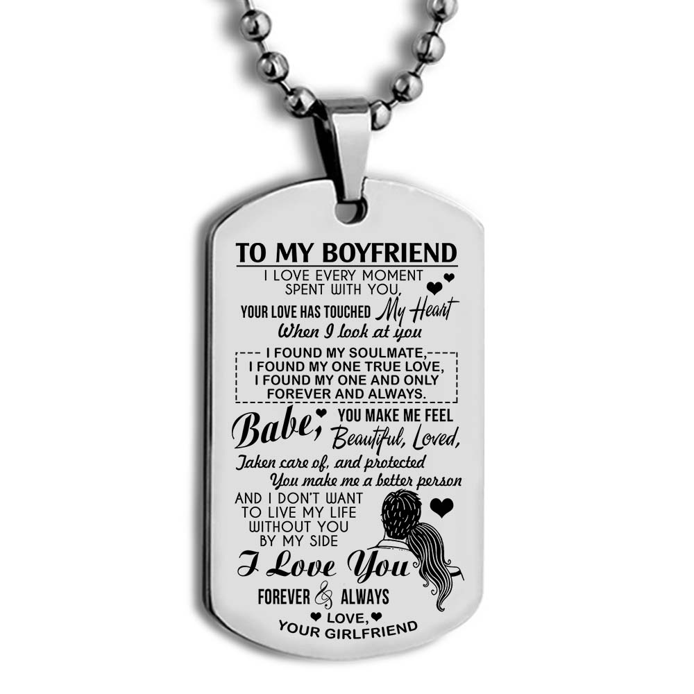 to my boyfriend i love every moment spent with you i love you forever and always love your girlfriend dog tag 2