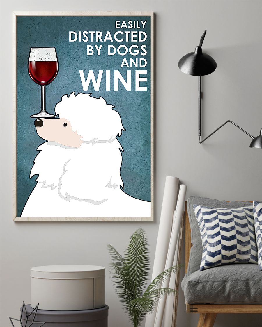 dog white poodle easily distracted by dogs and wine poster 2