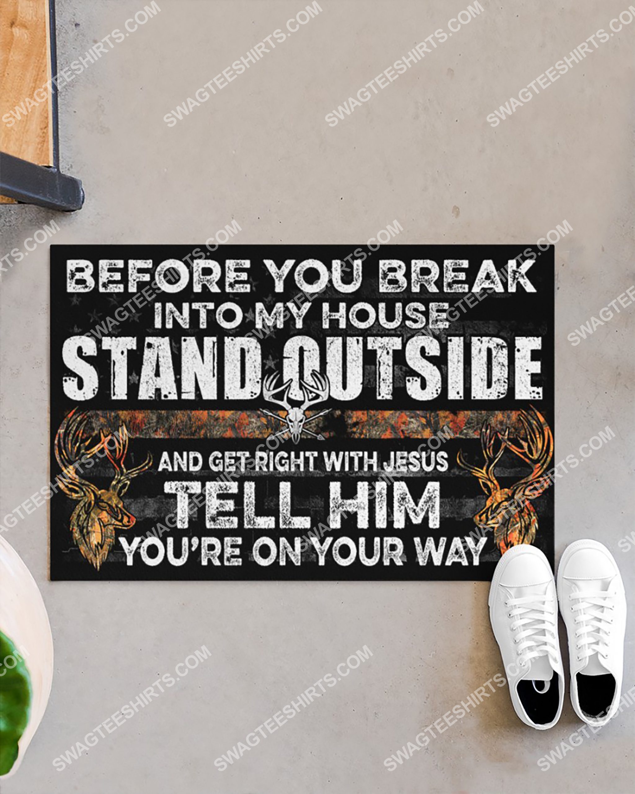 before you break into my house stand outside and get right with Jesus doormat 4(1)