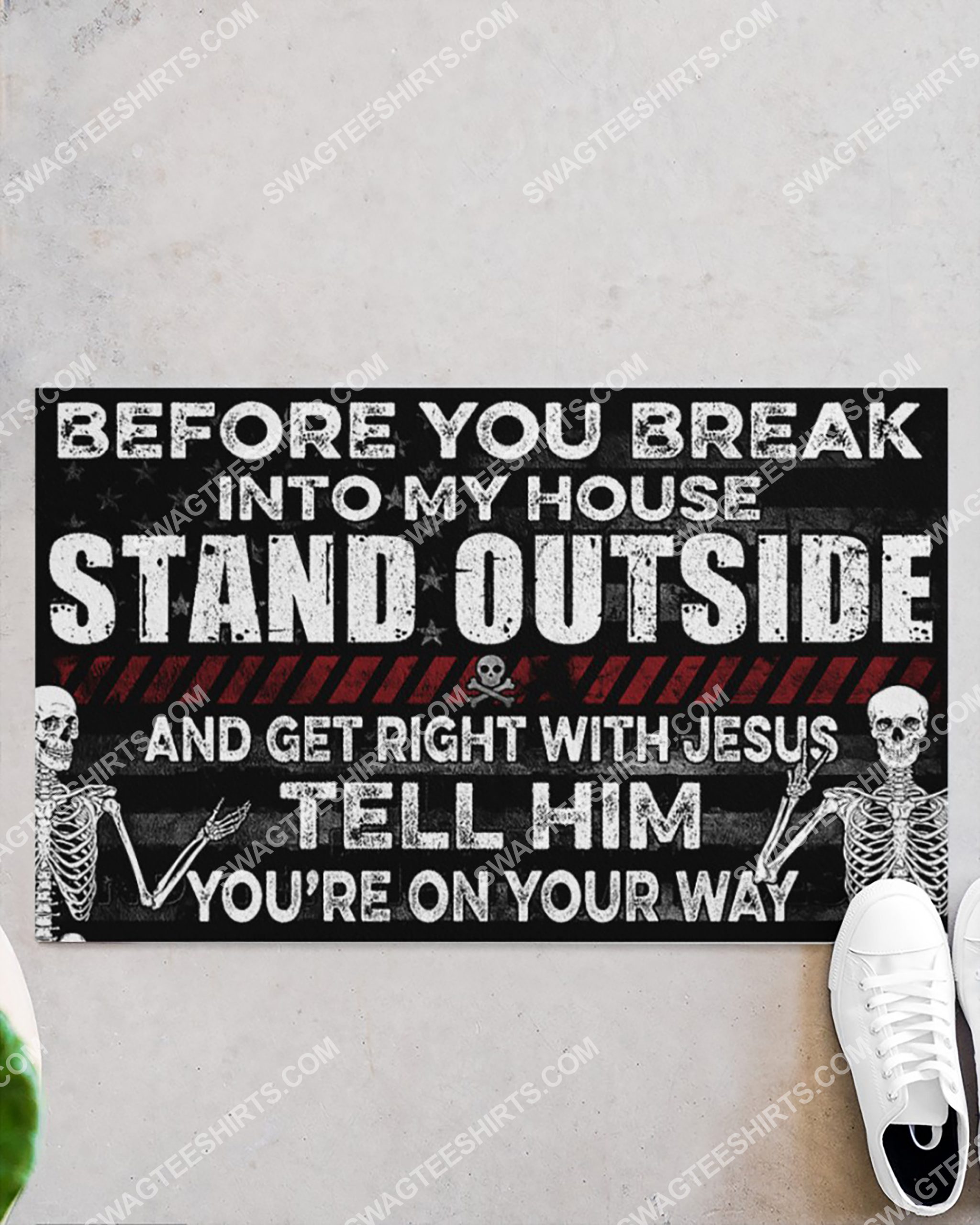 skull before you break into my house stand outside and get right with Jesus doormat 2(1)