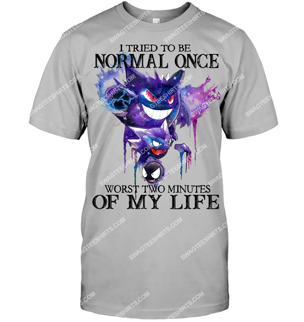 i tried to be normal once worst two minutes of my life pokemon ghost shirt 2(1)