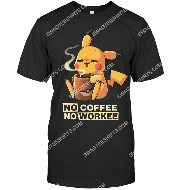 no coffee no workee pikachu pokemon tshirt 1 - Copy (2)