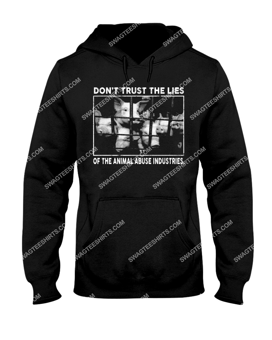 pigs don't trust the lies of the animal abuse industries save animals hoodie 1