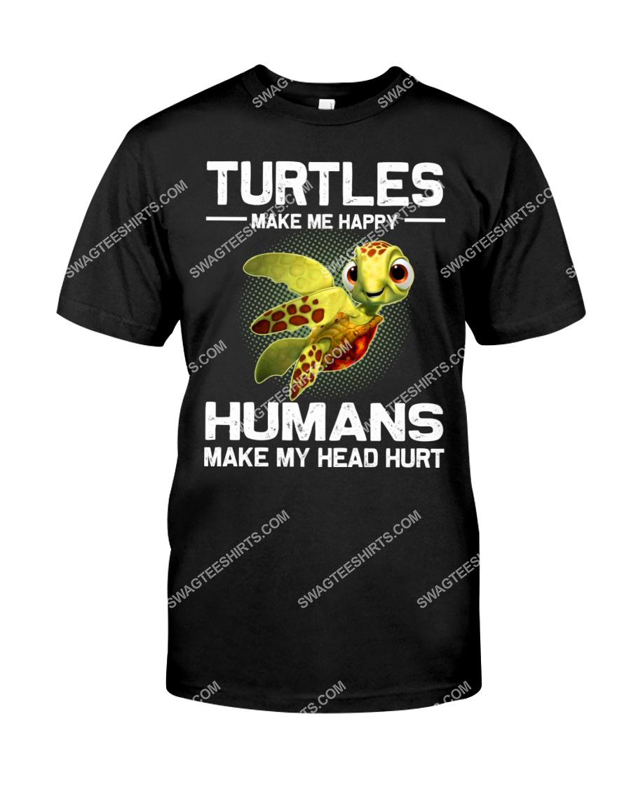 turtles make me happy humans make my head hurt tshirt 1