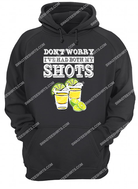 don't worry i've had both my shots two shots tequila party hoodie 1